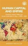 Andrew Mackillop, John M. MacKenzie, Andrew Thompson - Human Capital and Empire