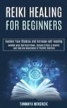 Tanmaya McKenzie, Tanmaya McKenzie - Reiki Healing for Beginners