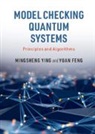 Yuan Feng, Yuan (University of Technology Feng, Feng Yuan, Ying Yuan Feng Mingsheng Ying, Mingsheng Ying, Mingsheng (University of Technology Ying... - Model Checking Quantum Systems