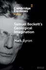 Mark Byron, Mark (University of Sydney) Byron - Samuel Beckett''s Geological Imagination