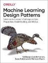 Valliappa Lakshmanan, Lakshmanan Valliappa, Michael Munn, Sara Robinson - Machine Learning Design Patterns