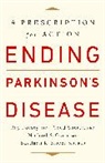 Bastiaan R. Bloem, Ray Dorsey, Michael S. Okun, Todd Sherer - Ending Parkinson's Disease
