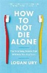 Logan Ury - How to Not Die Alone