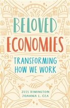 Joanna Levitt Cea, Joanna Levitt Cea, Jess Rimington - Beloved Economies