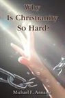 Michael F. Annanie - Why Is Christianity So Hard?