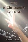 Michael F. Annanie - Why Is Christianity So Hard?