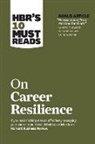 Peter F Drucker, Peter F. Drucker, Daniel Goleman, Harvard Business Review, Herminia Ibarra, Harvard Business Review... - Hbr's 10 Must Reads on Career Resilience (with Bonus Article "reawakening Your Passion for Work" by Richard E. Boyatzis, Annie McKee, and Daniel Goleman)