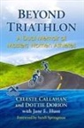 Celeste Callahan, Dorothy Simpson Dorion, Dottie Dorion, Jane E. Hunt, Hunt Jane E. - Beyond Triathlon