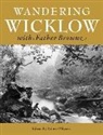 ROBERT O'BRYNE, Francis Browne, Robert O'Byrne - WANDERING WICKLOW WITH FATHER BROWNE