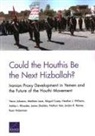Abigail Casey, Ryan Haberman, Trevor Johnston, Matthew Lane, Jordan R Reimer, Ashley L Rhoades... - Could the Houthis Be the Next Hizballah?