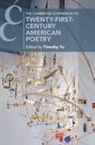 Yu Timothy Yu, Timothy Yu, Yu Timothy Yu, Timothy Yu, Yu Timothy - The Cambridge Companion to Twenty-First-Century American Poetry