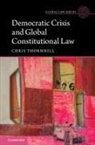 Thornhill Christopher Thornhill, Christopher Thornhill, Christopher (University of Manchester) Thornhill, Thornhill Christopher - Democratic Crisis and Global Constitutional Law