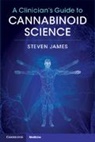Steven James, Steven (University of California James, James Steven - Clinician''s Guide to Cannabinoid Science