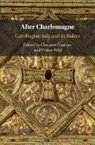 EDITED BY CLEMENS GA, Clemens Gantner, Clemens (Oesterreichische Akademie Der Wi Gantner, Clemens Gantner, Walter Pohl, Pohl Walter - After Charlemagne
