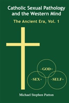 Michael Stephen Patton - Catholic Sexual Pathology and the Western Mind