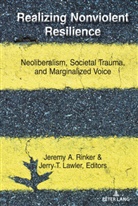 A Rinker, A Rinker, Jerem A Rinker, Jeremy A Rinker, Jerry T. Lawler, Jeremy Rinker... - Realizing Nonviolent Resilience