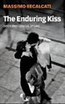 Alice Kilgarriff, Recalcati, Massimo Recalcati - Enduring Kiss - Seven Short Lessons on Love