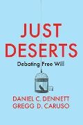 Gregg D Caruso, Gregg D. Caruso,  Dennett, Daniel Dennett, Daniel C Dennett, Daniel C. Dennett... - Just Deserts - Debating Free Will - Debating Free Will