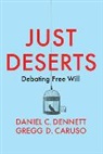 Gregg D Caruso, Gregg D. Caruso, Dennett, Daniel Dennett, Daniel C Dennett, Daniel C. Dennett... - Just Deserts - Debating Free Will