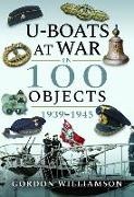 Gordon Williamson, Williamson Gordon - U-Boats at War in 100 Objects, 1939-1945
