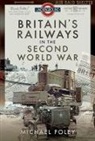 Michael Foley, Foley Michael - Britain's Railways in the Second World War