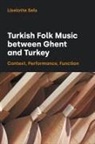 Liselotte Sels, SELS LISELOTTE - Turkish Folk Music Between Ghent and Turkey