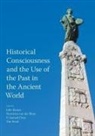 Baines John, John Baines, Henriette Van Der Blom, Yi Samuel Chen, Tim Rood, Yi Samuel Chen... - Historical Consciousness and the Use of the Past in the Ancient World