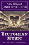 Asa Briggs, Janet Lovegrove - VICTORIAN MUSIC