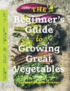 Lorene Edwards Forkner, Lorene Edwards Forkner - The Beginner's Guide to Growing Great Vegetables