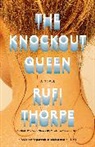 Rufi Thorpe - The Knockout Queen
