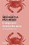 Siddhartha Mukherjee - El emperador de todos los males: Una biografía del cáncer / The Emperor of All Maladies