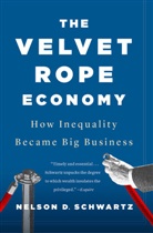 Nelson D Schwartz, Nelson D. Schwartz - The Velvet Rope Economy