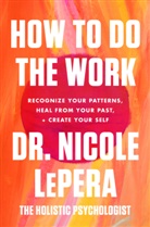Dr. Nicole LePera, Nicole LePera, PhD Nicole LePera - How to Do the Work