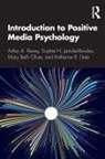 Katherine R Dale, Katherine R. Dale, Sophie H Janicke-Bowles, Sophie H. Janicke-Bowles, Mary Beth Oliver, Arthur A Raney... - Introduction to Positive Media Psychology