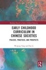 Hui Li, Weipeng Yang, Weipeng (Singapore University of Social Scie Yang, Weipeng (University of Hong Kong) Li Yang, Weipeng Li Yang - Early Childhood Curriculum in Chinese Societies