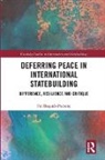 Pol Bargues-Pedreny, Pol (Barcelona Centre for Interna Bargues-Pedreny, Pol Bargués-Pedreny - Deferring Peace in International Statebuilding