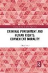 Adnan Sattar - Criminal Punishment and Human Rights: Convenient Morality