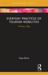 Kaya Barry, Kaya (Griffith University Barry - Everyday Practices of Tourism Mobilities