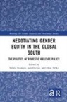 Sohela Hickey Nazneen, Sam Hickey, Sohela Nazneen, Eleni Sifaki - Negotiating Gender Equity in the Global South