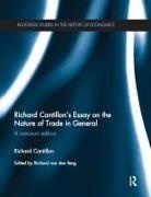Richard Cantillon, Richard Van Den Berg, Richard van den Berg - Richard Cantillon''s Essay on the Nature of Trade in General