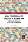 Ahmad Hashemi - Rival Conceptions of Freedom in Modern Iran