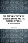 Susan Gunasti - Qur''an Between the Ottoman Empire and the Turkish Republic