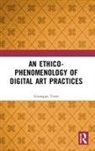 Giuseppe Torre - Ethico-Phenomenology of Digital Art Practices