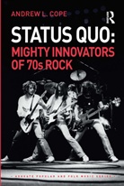 Andrew Cope, Andrew L. Cope, Cope Andrew - Status Quo: Mighty Innovators of 70s Rock