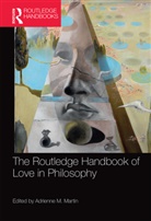 Adrienne M. Martin, Adrienne M Martin, Adrienne M. Martin - Routledge Handbook of Love in Philosophy
