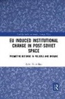 Ryhor Nizhnikau, Ryhor (Finnish Insitute of Internationa Nizhnikau, Ryhor (Finnish Insitute of International Affairs Nizhnikau, Nizhnikau Ryhor - Eu Induced Institutional Change in Post-Soviet Space