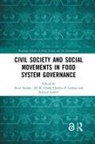 Peter (Carleton University Andree, Peter Andrée, Jill K. Clark, Charles Z. Levkoe, Kristen Lowitt - Civil Society and Social Movements in Food System Governance