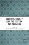 Derek Oskanian Averre, Kevork Averre Oskanian, Derek Averre, Kevork Oskanian, Oskanian Kevork - Security, Society and the State in the Caucasus