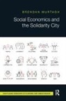 Brendan Murtagh, Brendan (Queens University Belfast Murtagh - Social Economics and the Solidarity City