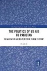 Murad Ali, Murad (Alexander Von Humboldt Postdoctoral Re Ali - Politics of Us Aid to Pakistan